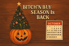 bitch and buy season is back