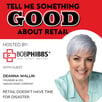 Retail Podcast 801 Deanna Wallin: Retail Has No Time For Disaster
