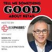 Retail Podcast 702: Soon Yu The Value of Friction in Retail