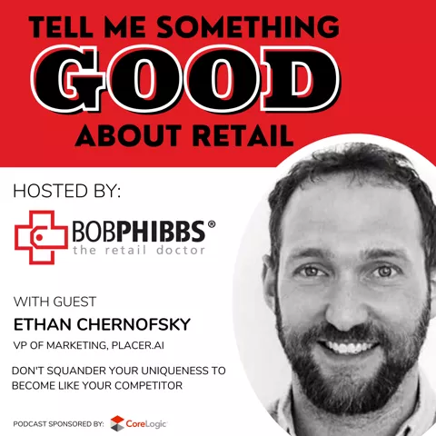 Retail Podcast 601: Ethan Chernofsky Don't Squander Your Uniqueness