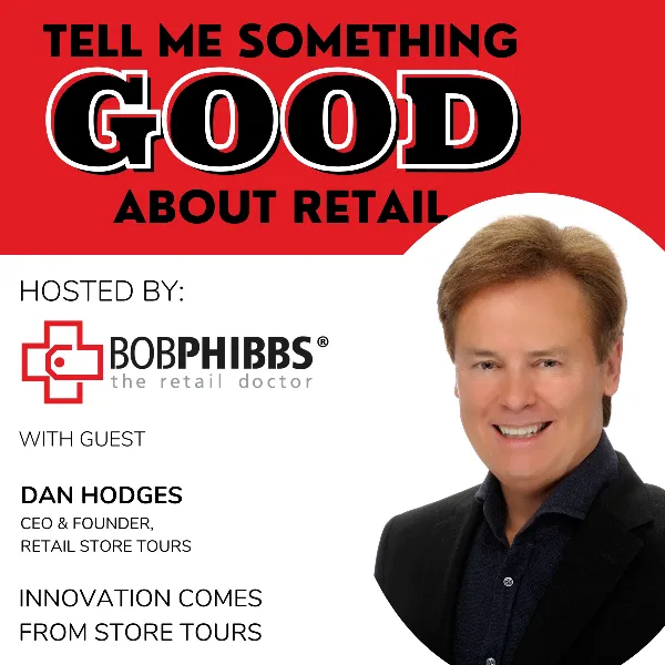 Retail Podcast 709: Dan Hodges Innovation Comes From Store Tours